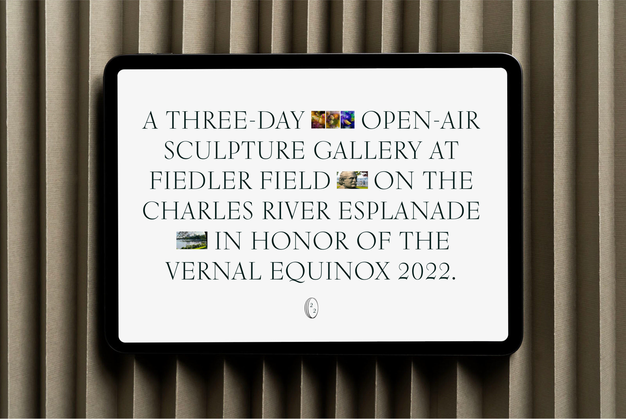 A tablet is in the foreground stating “A three-day open-air sculpture gallery on for Fielder field on the Charles River Esplanade in honor of the Vernal Equinox 2022”. Small images of Anna’s art feature.