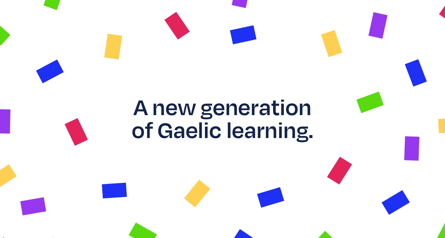 “A new generation of Gaelic learning” navy text on a white background with coloured confetti.