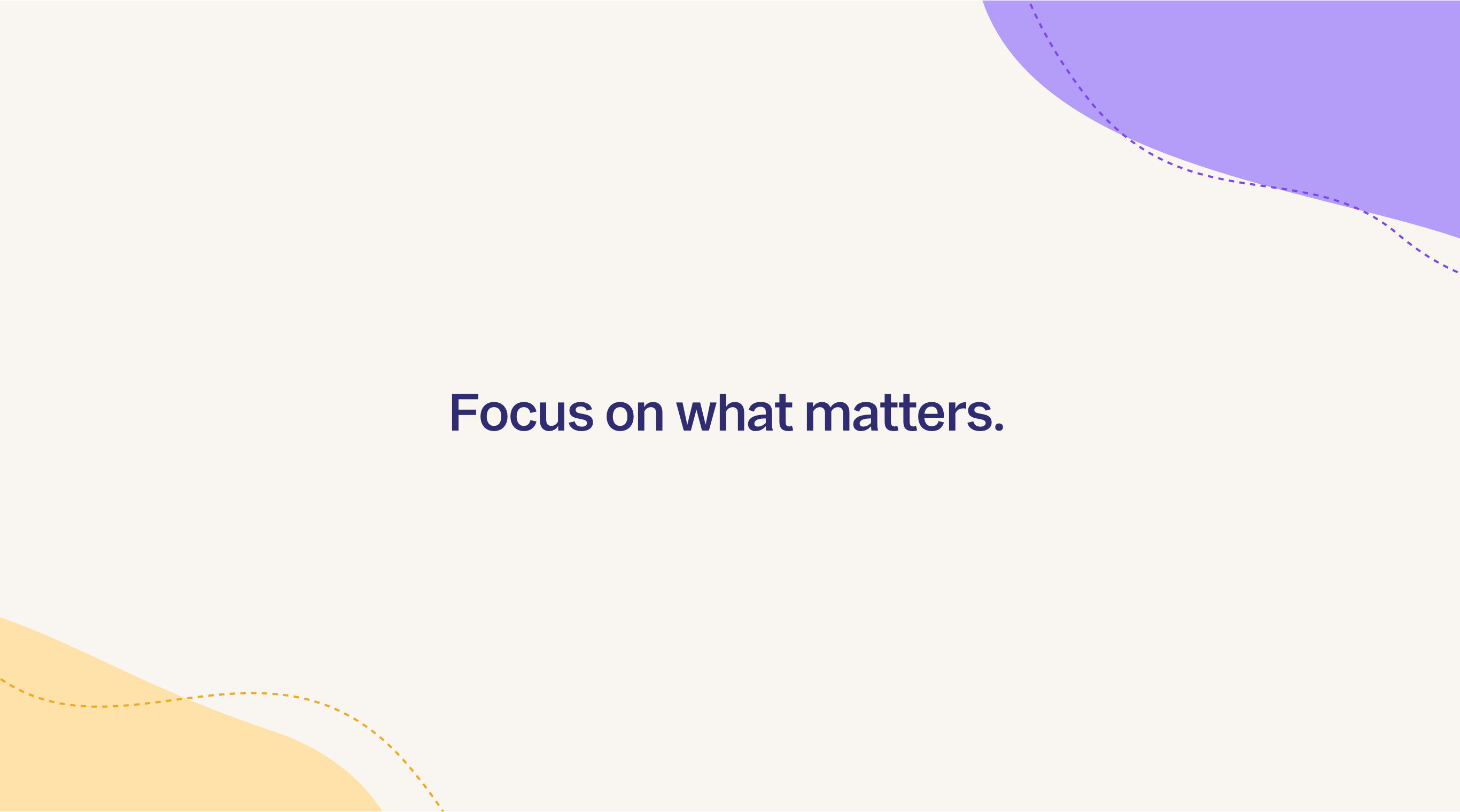 An off-white page tells a user to “Focus on what matters”